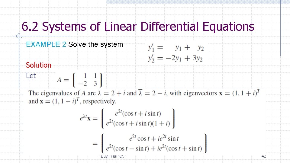 6. 2 Systems of Linear Differential Equations EXAMPLE 2 Solve the system Solution Let