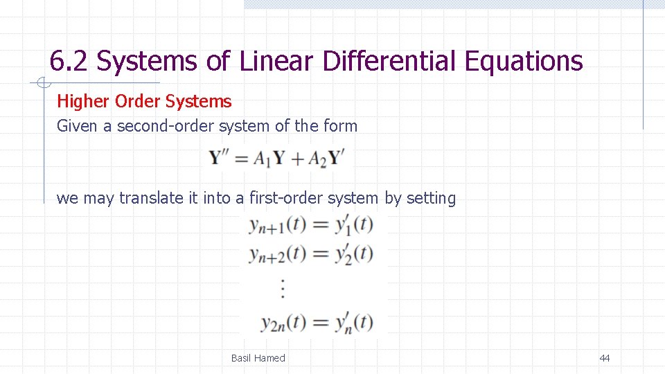 6. 2 Systems of Linear Differential Equations Higher Order Systems Given a second-order system