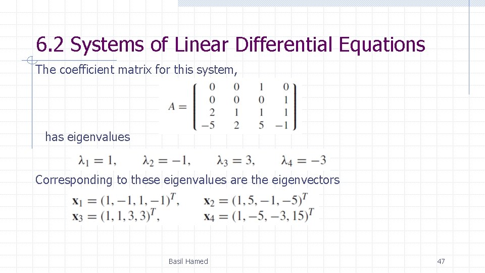 6. 2 Systems of Linear Differential Equations The coefficient matrix for this system, has