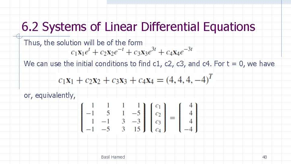 6. 2 Systems of Linear Differential Equations Thus, the solution will be of the
