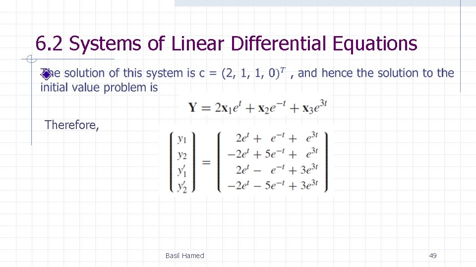 6. 2 Systems of Linear Differential Equations Therefore, Basil Hamed 49 