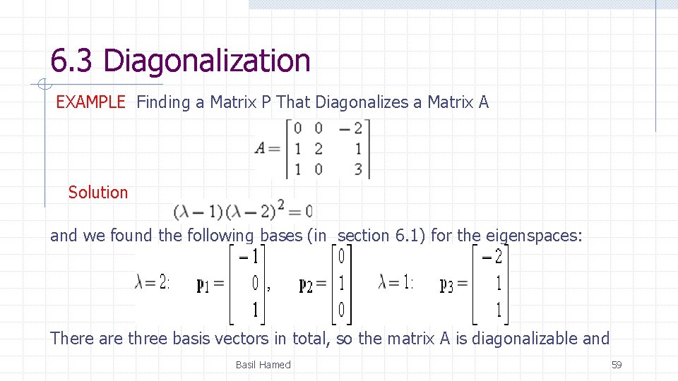 6. 3 Diagonalization EXAMPLE Finding a Matrix P That Diagonalizes a Matrix A Solution