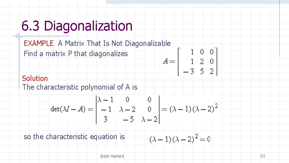 6. 3 Diagonalization EXAMPLE A Matrix That Is Not Diagonalizable Find a matrix P