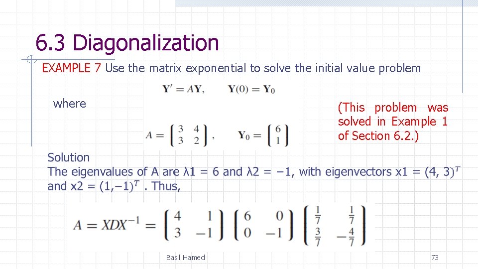 6. 3 Diagonalization EXAMPLE 7 Use the matrix exponential to solve the initial value