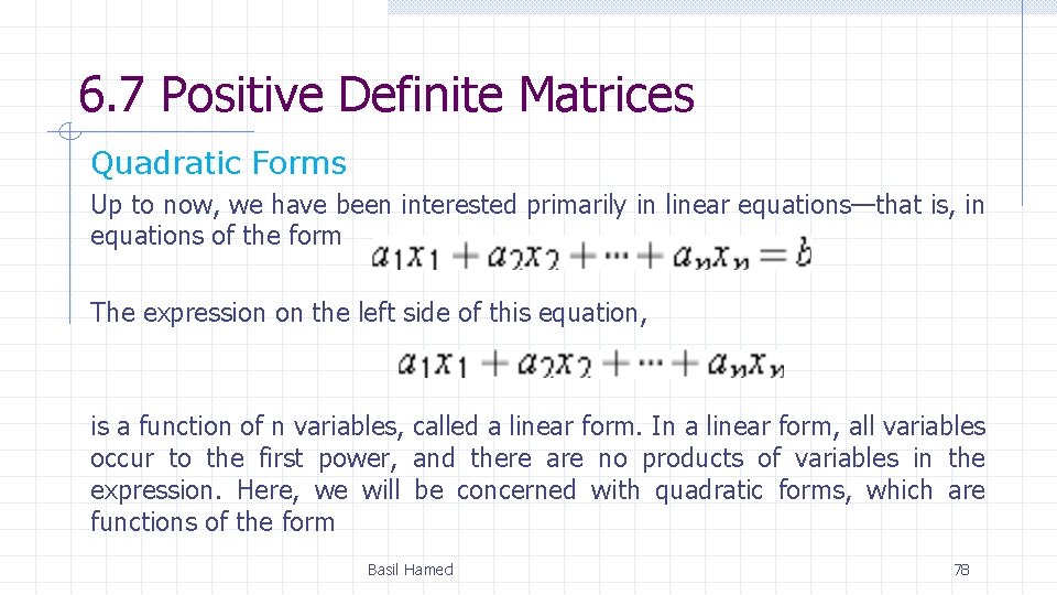6. 7 Positive Definite Matrices Quadratic Forms Up to now, we have been interested