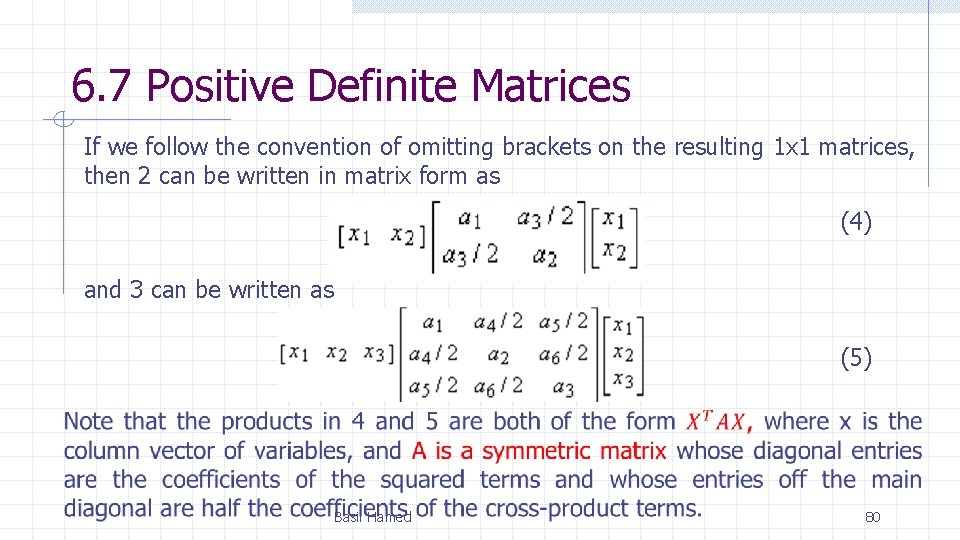 6. 7 Positive Definite Matrices If we follow the convention of omitting brackets on