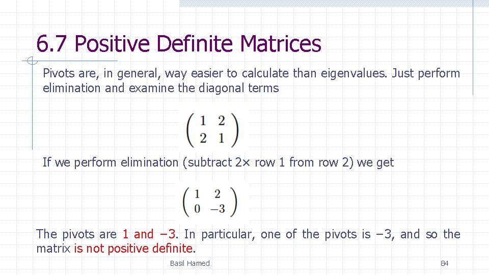 6. 7 Positive Definite Matrices Pivots are, in general, way easier to calculate than