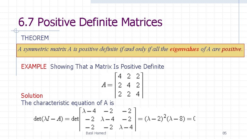 6. 7 Positive Definite Matrices THEOREM A symmetric matrix A is positive definite if