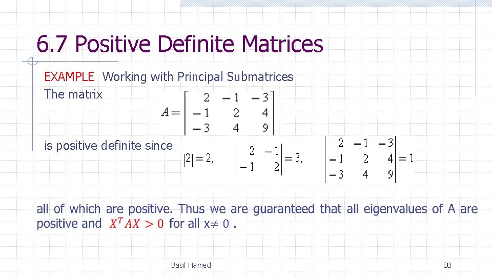 6. 7 Positive Definite Matrices EXAMPLE Working with Principal Submatrices The matrix is positive
