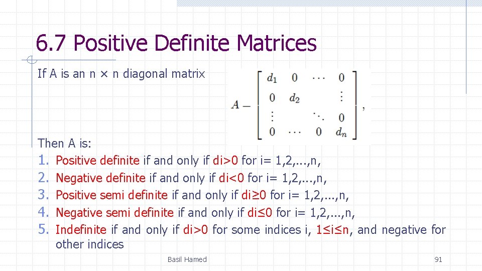 6. 7 Positive Definite Matrices If A is an n × n diagonal matrix