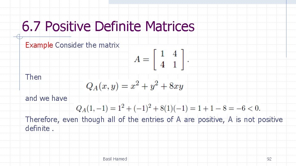 6. 7 Positive Definite Matrices Example Consider the matrix Then and we have Therefore,