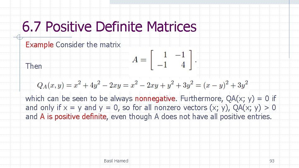 6. 7 Positive Definite Matrices Example Consider the matrix Then which can be seen