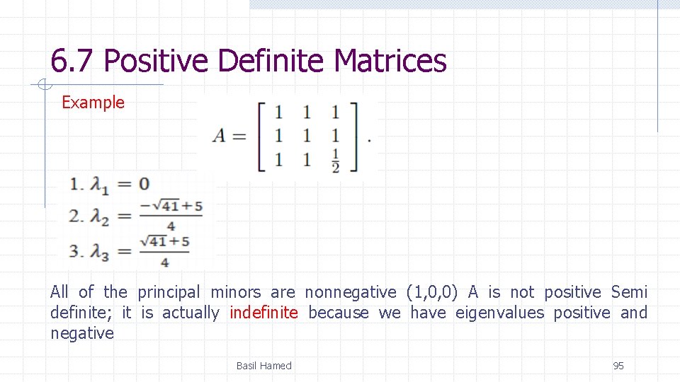 6. 7 Positive Definite Matrices Example All of the principal minors are nonnegative (1,