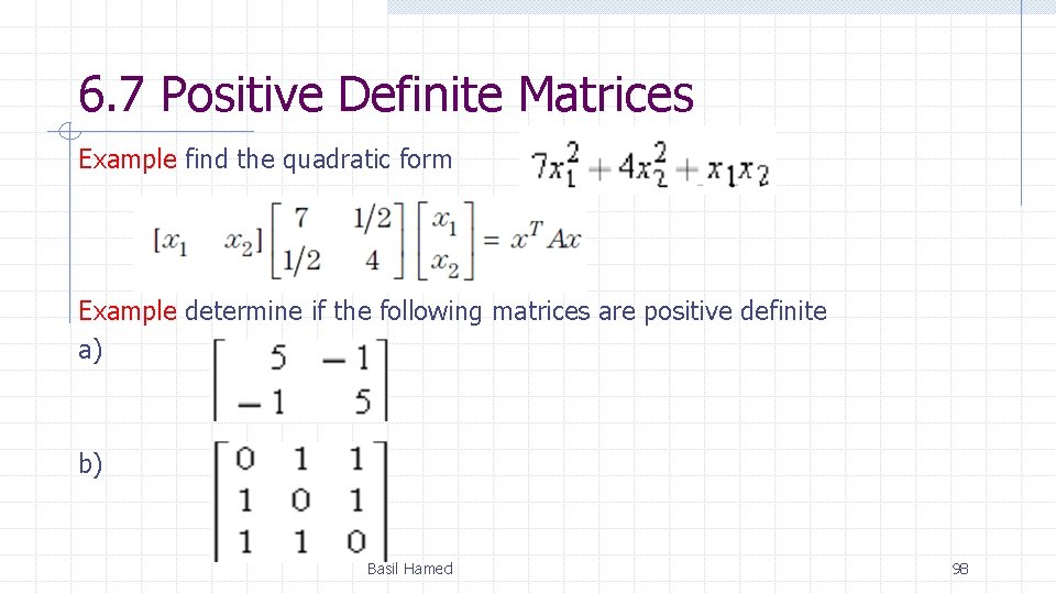 6. 7 Positive Definite Matrices Example find the quadratic form Example determine if the