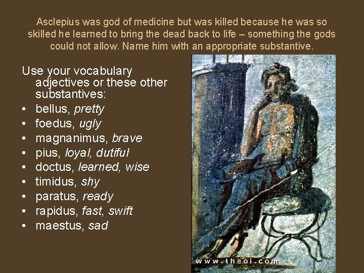 Asclepius was god of medicine but was killed because he was so skilled he