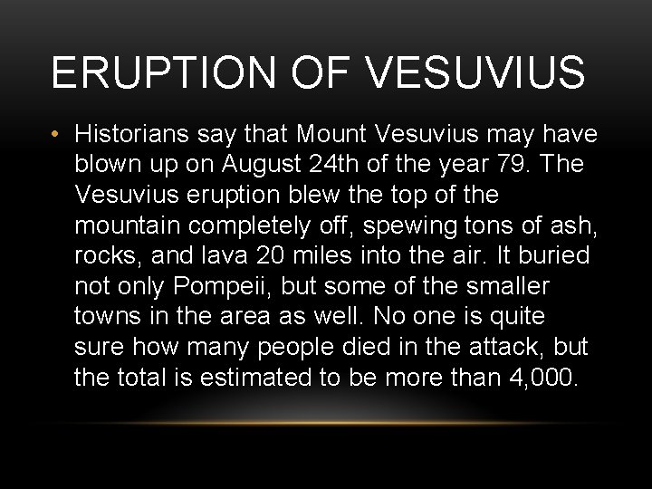 ERUPTION OF VESUVIUS • Historians say that Mount Vesuvius may have blown up on