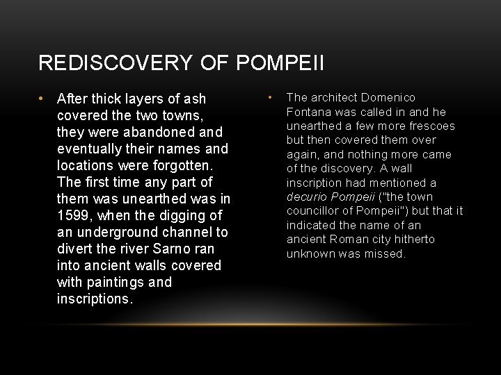 REDISCOVERY OF POMPEII • After thick layers of ash covered the two towns, they