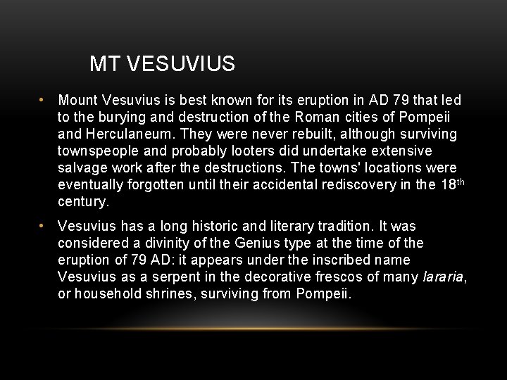 MT VESUVIUS • Mount Vesuvius is best known for its eruption in AD 79