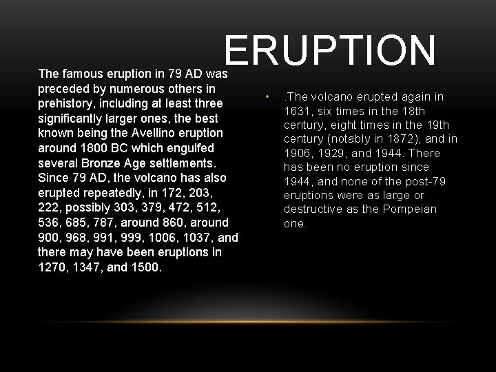 ERUPTION The famous eruption in 79 AD was preceded by numerous others in prehistory,