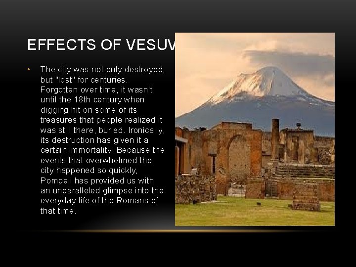 EFFECTS OF VESUVIUS • The city was not only destroyed, but "lost" for centuries.