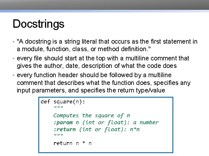 Docstrings • "A docstring is a string literal that occurs as the first statement Docstrings • "A docstring is a string literal that occurs as the first statement