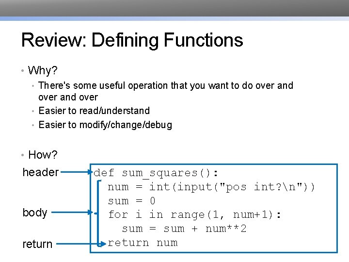 Review: Defining Functions • Why? • There's some useful operation that you want to Review: Defining Functions • Why? • There's some useful operation that you want to