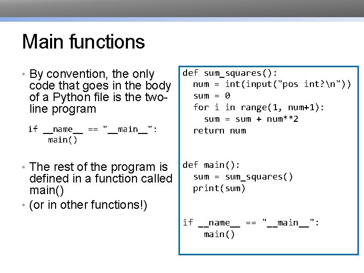 Main functions • By convention, the only code that goes in the body of Main functions • By convention, the only code that goes in the body of