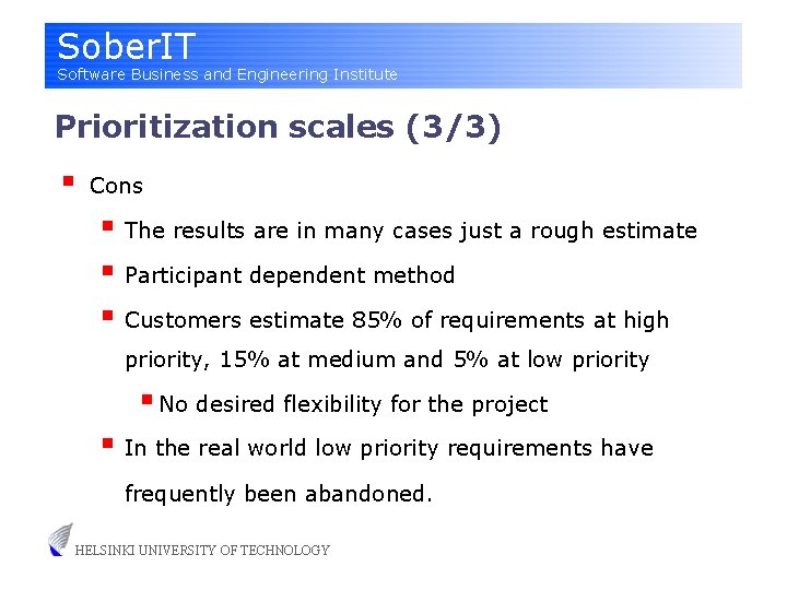 Sober. IT Software Business and Engineering Institute Prioritization scales (3/3) § Cons § The