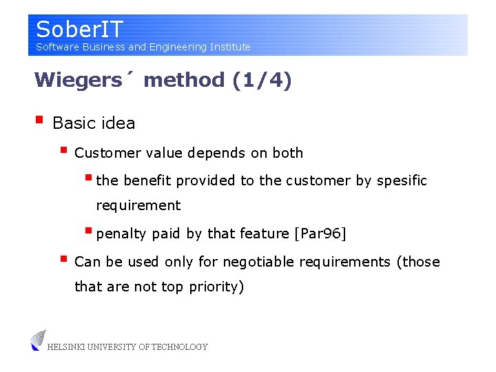 Sober. IT Software Business and Engineering Institute Wiegers´ method (1/4) § Basic idea §