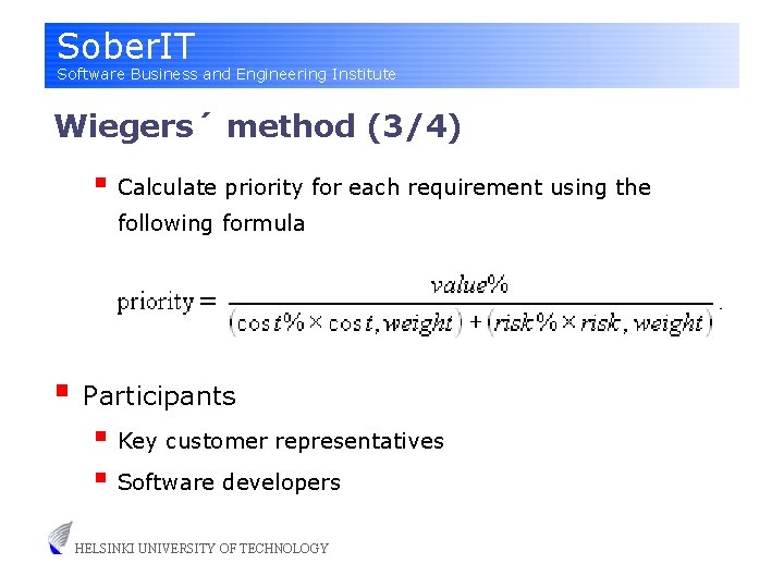Sober. IT Software Business and Engineering Institute Wiegers´ method (3/4) § Calculate priority for