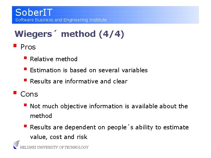 Sober. IT Software Business and Engineering Institute Wiegers´ method (4/4) § Pros § Relative