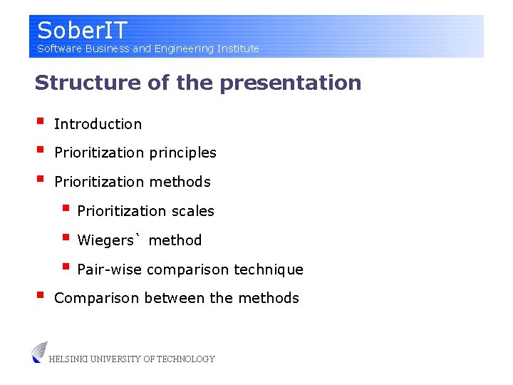 Sober. IT Software Business and Engineering Institute Structure of the presentation § § §