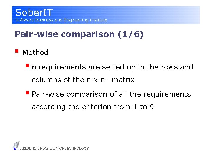Sober. IT Software Business and Engineering Institute Pair-wise comparison (1/6) § Method § n