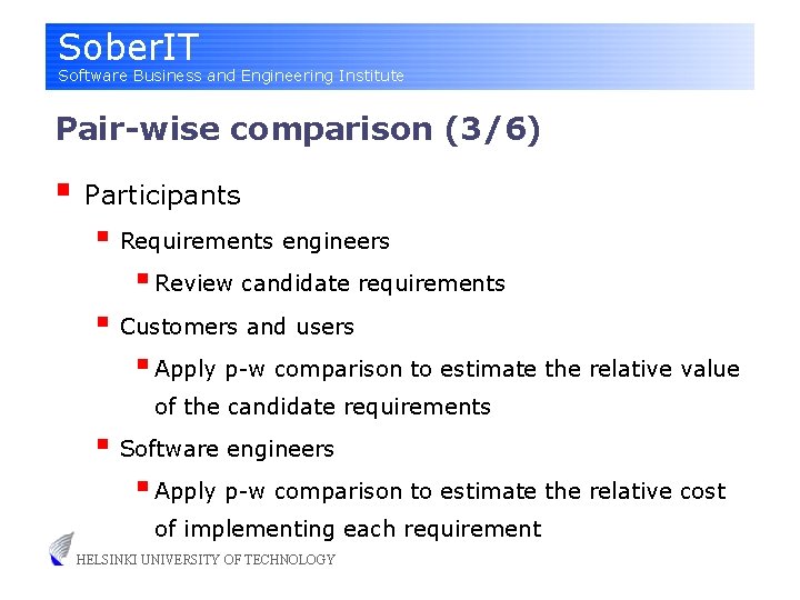 Sober. IT Software Business and Engineering Institute Pair-wise comparison (3/6) § Participants § Requirements