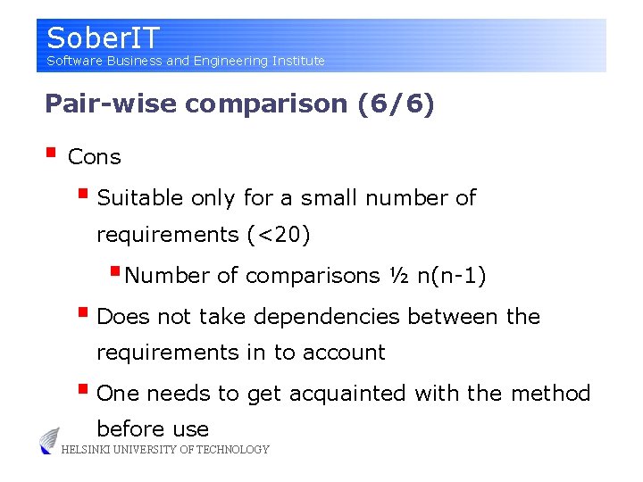 Sober. IT Software Business and Engineering Institute Pair-wise comparison (6/6) § Cons § Suitable