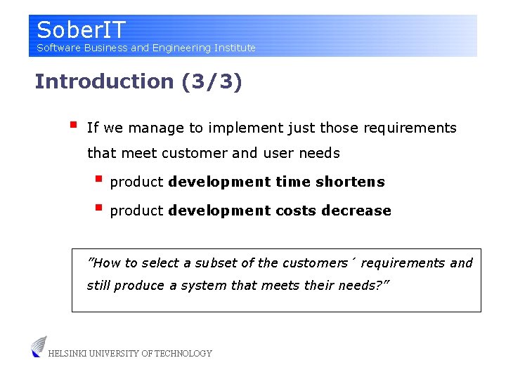 Sober. IT Software Business and Engineering Institute Introduction (3/3) § If we manage to
