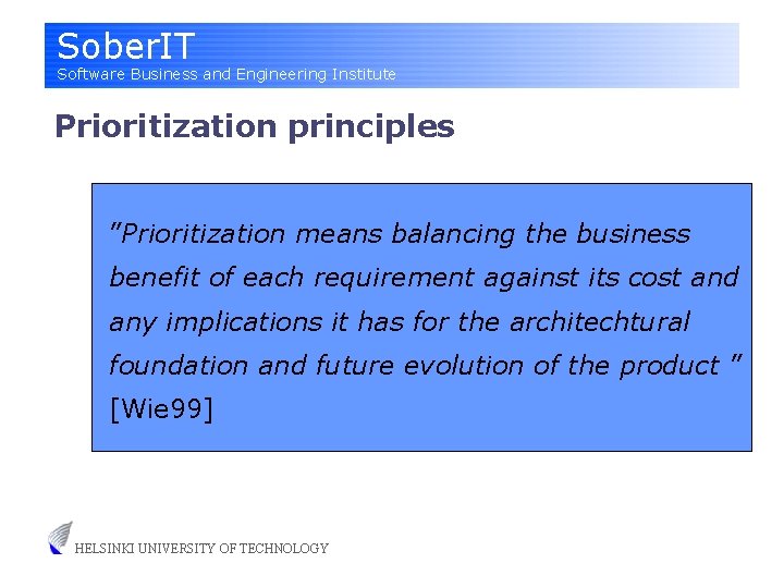 Sober. IT Software Business and Engineering Institute Prioritization principles ”Prioritization means balancing the business