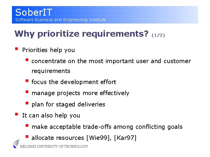 Sober. IT Software Business and Engineering Institute Why prioritize requirements? § (1/2) Priorities help