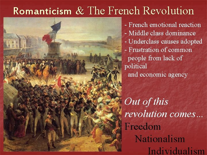 Romanticism & The French Revolution - French emotional reaction - Middle class dominance -