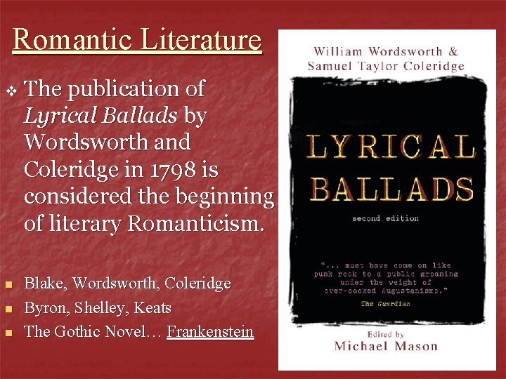 Romantic Literature v n n n The publication of Lyrical Ballads by Wordsworth and