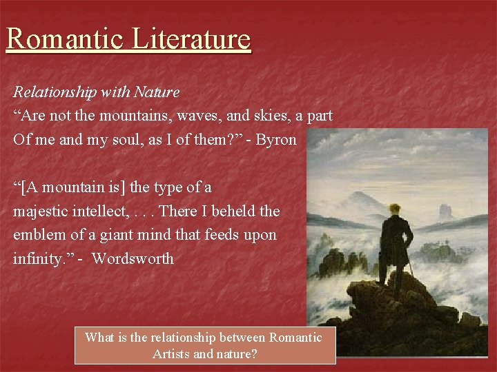 Romantic Literature Relationship with Nature “Are not the mountains, waves, and skies, a part