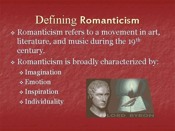 Defining Romanticism refers to a movement in art, literature, and music during the 19