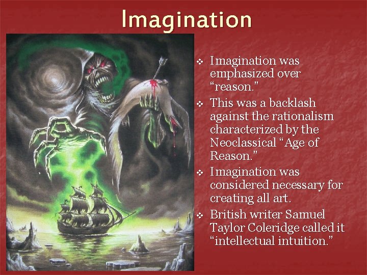 Imagination v v Imagination was emphasized over “reason. ” This was a backlash against