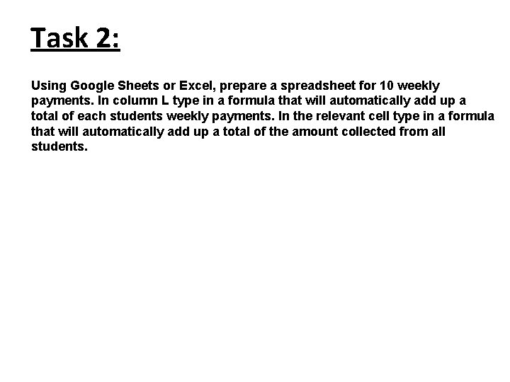 Task 2: Using Google Sheets or Excel, prepare a spreadsheet for 10 weekly payments.