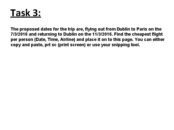 Task 3: The proposed dates for the trip are, flying out from Dublin to