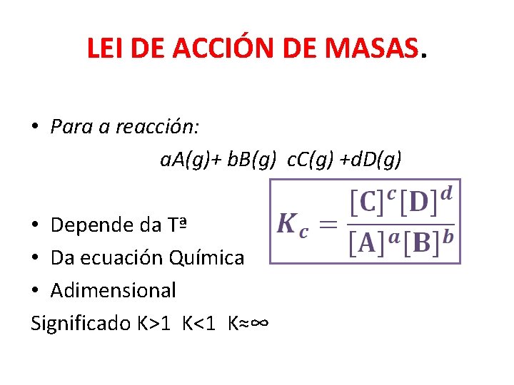 LEI DE ACCIÓN DE MASAS. • Para a reacción: a. A(g)+ b. B(g) c.