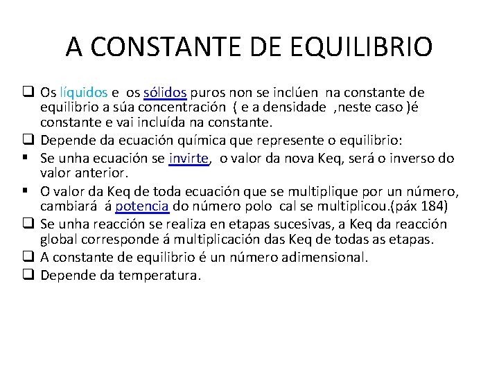 A CONSTANTE DE EQUILIBRIO q Os líquidos e os sólidos puros non se inclúen