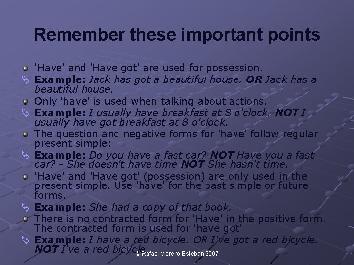 Remember these important points Ä Ä Ä 'Have' and 'Have got' are used for