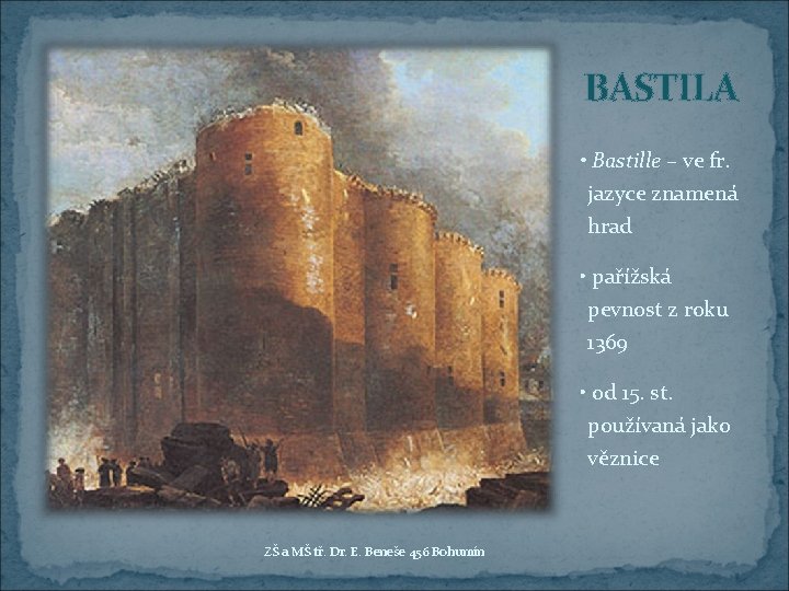BASTILA • Bastille – ve fr. jazyce znamená hrad • pařížská pevnost z roku