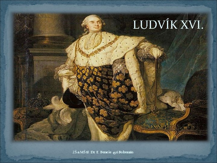 LUDVÍK XVI. ZŠ a MŠ tř. Dr. E. Beneše 456 Bohumín 